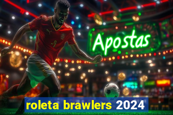 roleta brawlers 2024